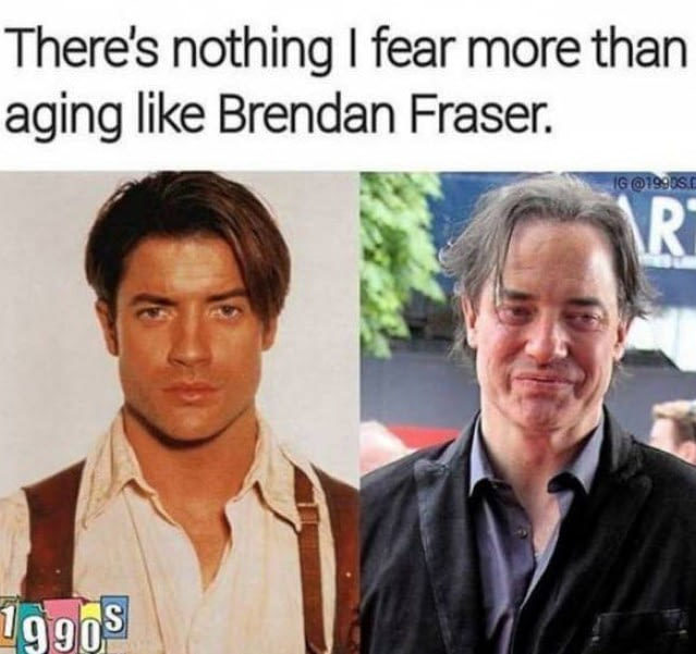 Nothing is more afraid than getting old like Brendan Fraser - Brendan Fraser, Old age