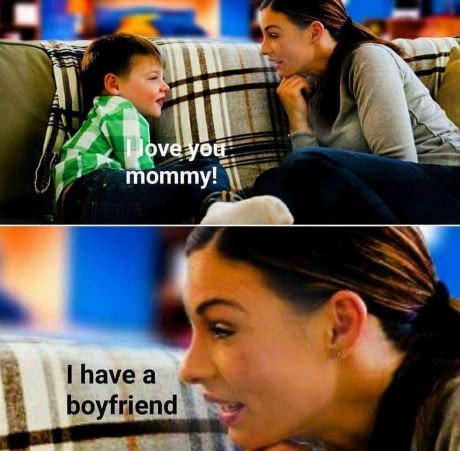 - Mommy, I love you! - I have a boyfriend. - Picture with text, Humor