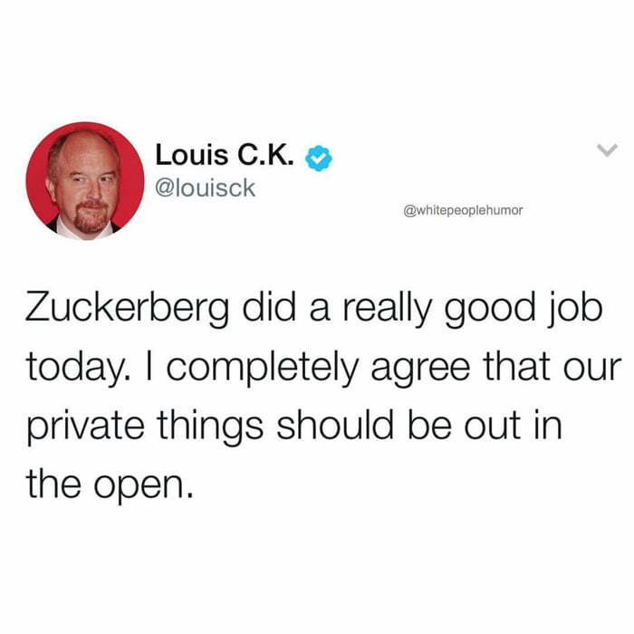 Still good - Mark Zuckerberg, Louis CK, Personal life, Irony