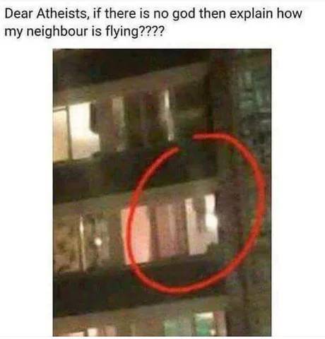 Dear atheists, if God does not exist, then how to explain that my neighbor flies? - Atheism, Miracle, Black humor