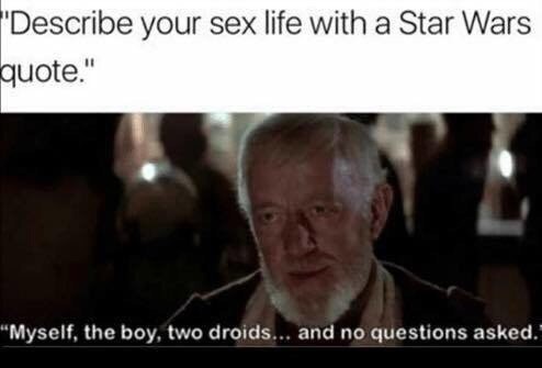 And no questions. - Movies, Question, Sex, Star Wars, Internet