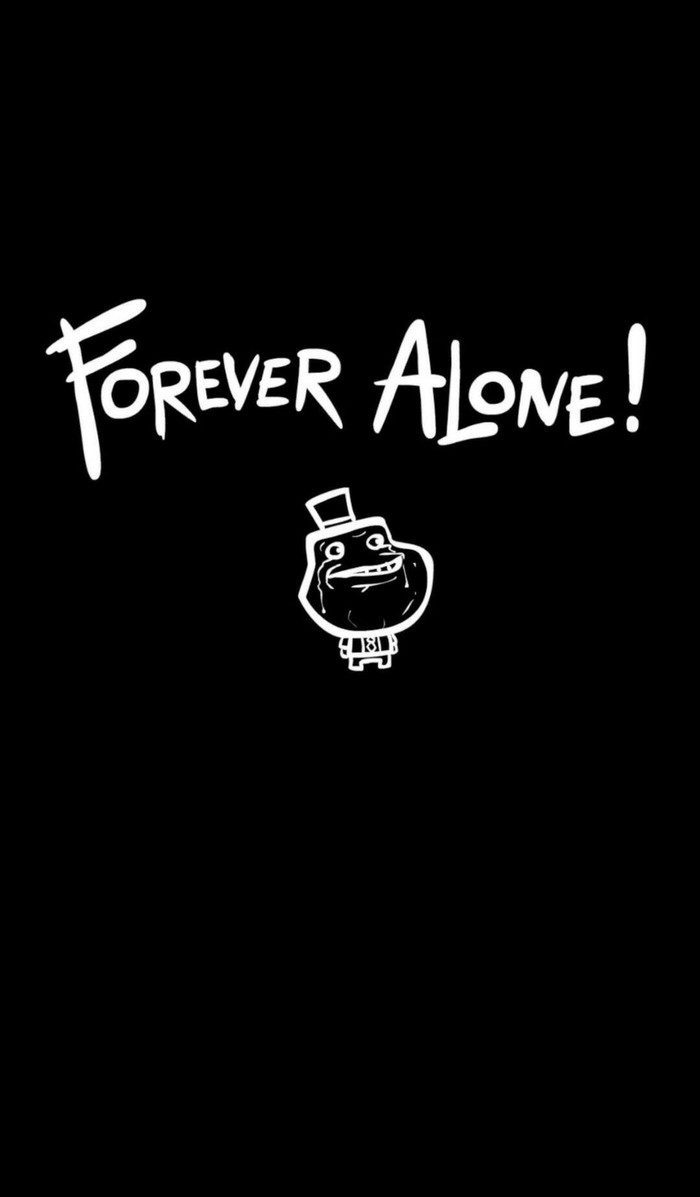 Forever Alone!   , Forever alone