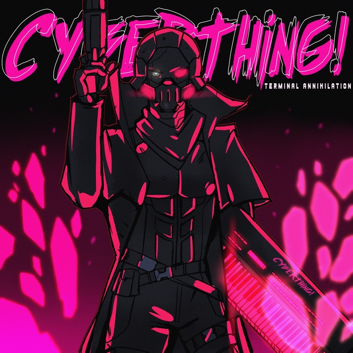 Album 'CYBERTHING! - Terminal Annihilation' (2018) - My, Darksynth, Synthwave, Outrun, Retrowave, Cyberpunk, Newretrowave