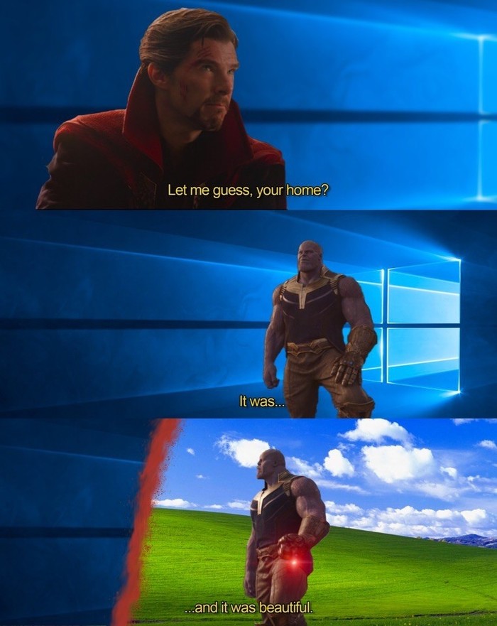 Let me guess, is this your house? - Avengers, Thanos, Doctor Strange, Windows XP, Windows 10, Humor