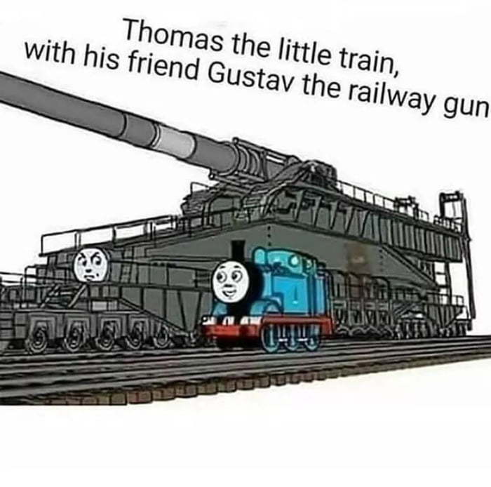 Thomas the Tank Engine and his friend - Heavy Railroad Gun Gustav - Thomas the Tank Engine, Gustav, Humor