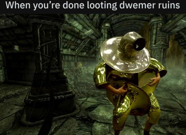 When I finished looting Dwemer ruins. - The Elder Scrolls V: Skyrim, Dwemers, Games