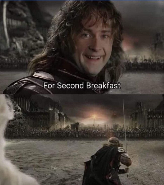 For second breakfast! - Lord of the Rings, Peregrin Took, The hobbit