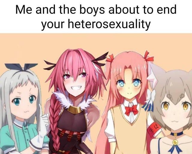 Me and the boys are going to end your heterosexuality now - Its a trap!, Anime, Me and the boys, Memes, Anime trap, Trapom