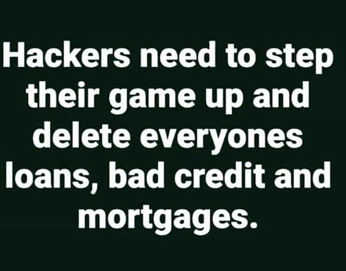 Hackers of all countries, unite! - Hackers, Loans, Credit history, Picture with text, Mortgage