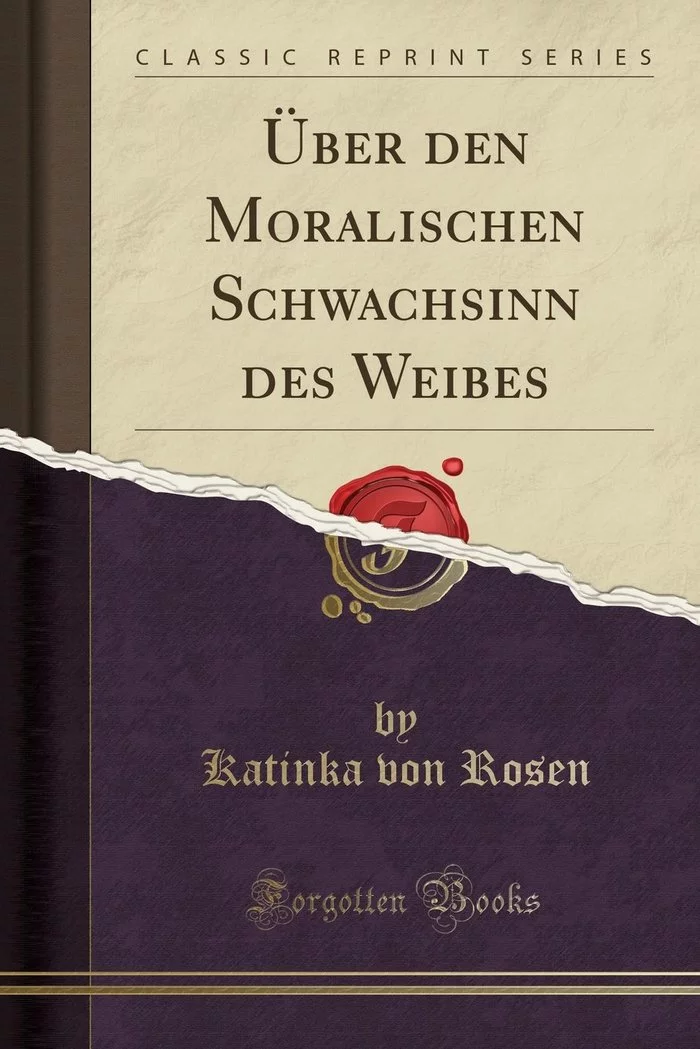 Перевод книги Моральное слабоумие женщины Катинка Фон Розен 1909год. Часть 5 - Антифеминизм, История, Мизогиния, Старинные книги, Перевод, Женская психология, Мужчины и женщины, Отношения, Длиннопост