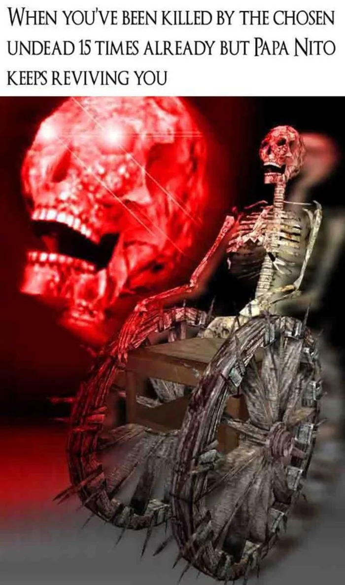 When the chosen undead have killed you 15 times, but Daddy Nito keeps resurrecting you - Dark souls, Gravelord nito