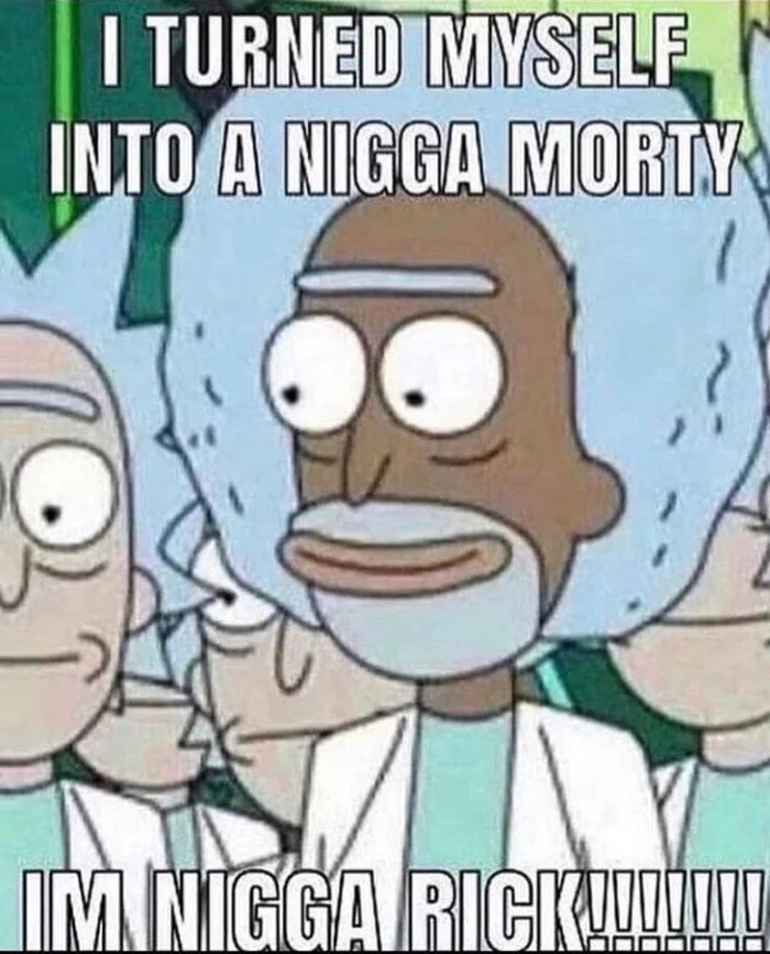 Nigga Rick - Rick, Rick and Morty