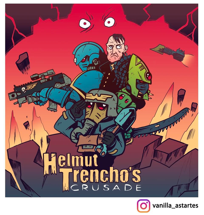 Helmut Trencho's crussade 1 Warhammer 40k, , Wh Humor, Vanilla_astartes, Helmut Trenchos crussade