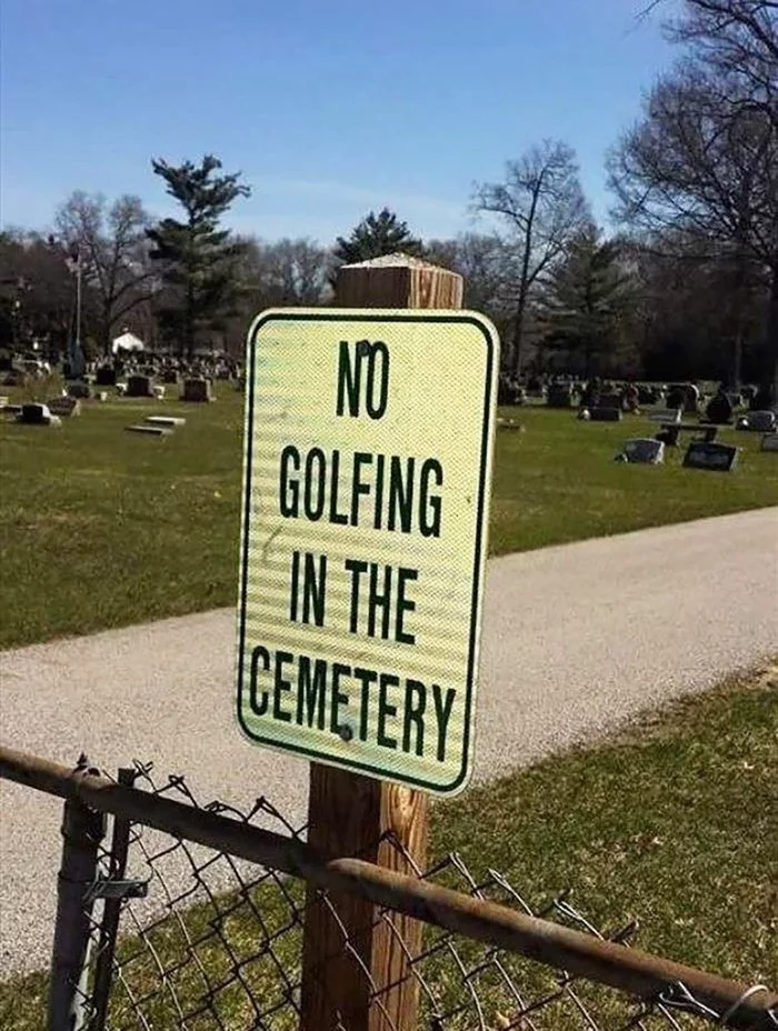 Damn, I wanted it so bad - Cemetery, Golf, Signs, Ban