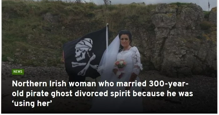 Northern Ireland woman who married 300-year-old ghost pirate divorced spirit because he 'used her' - Ireland, Призрак, Divorce, Madness, In contact with, Pirates