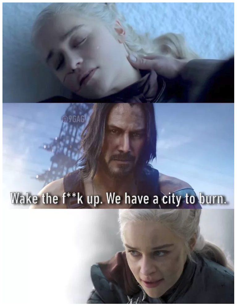 Wake up, Dani! - Game of Thrones, Game of Thrones season 8, Daenerys Targaryen, Keanu Reeves, Spoiler