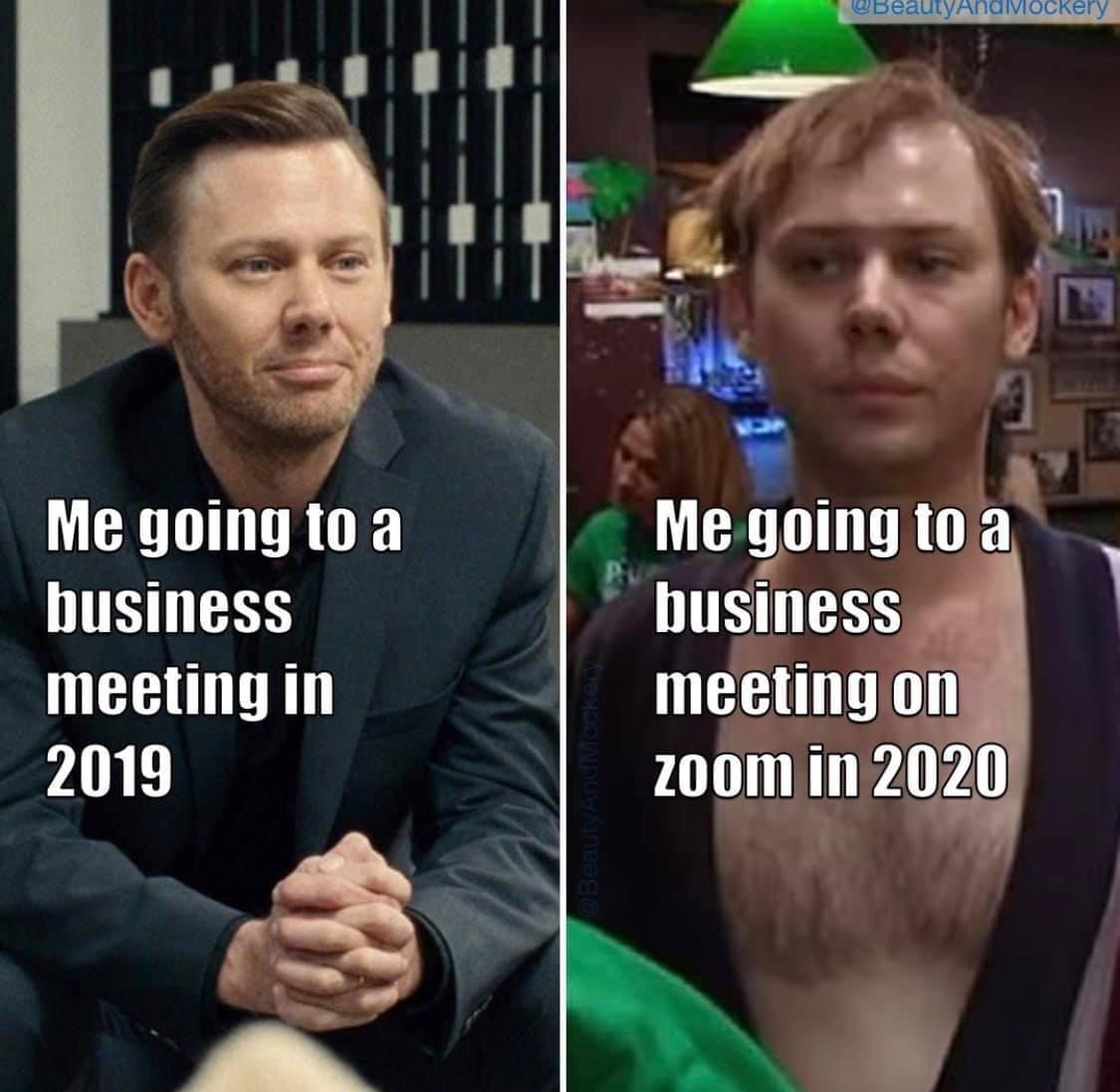 How I'm going to a business meeting in 2019 / How I'm going to a business meeting on Zoom in 2020 - Picture with text, Coronavirus, Meeting, Serials, Screenshot, Cloth, World of the wild west, It's Always Sunny in Philadelphia